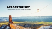 ACROSS THE SKY - a world record slackline in the utah desert